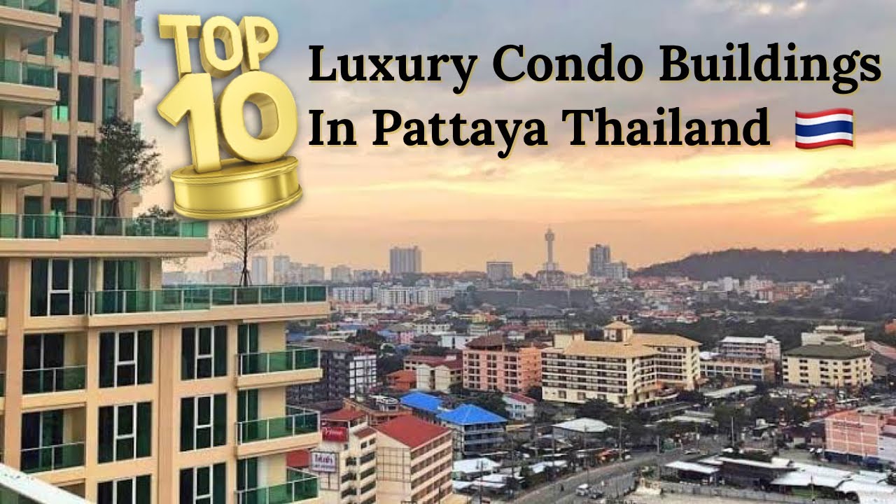 Top 10 Luxury Condos Pattaya Thailand