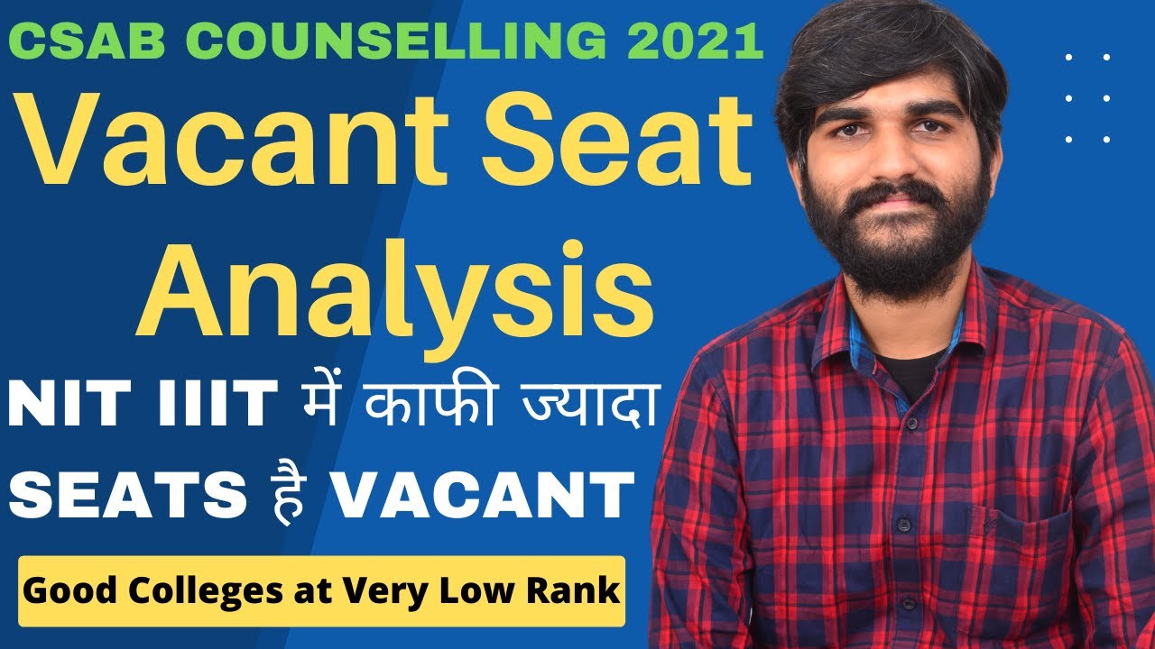 CSAB Vacant Seats Analysis | CSAB Counselling 2021 | Colleges at Low Rank in CSAB Counselling