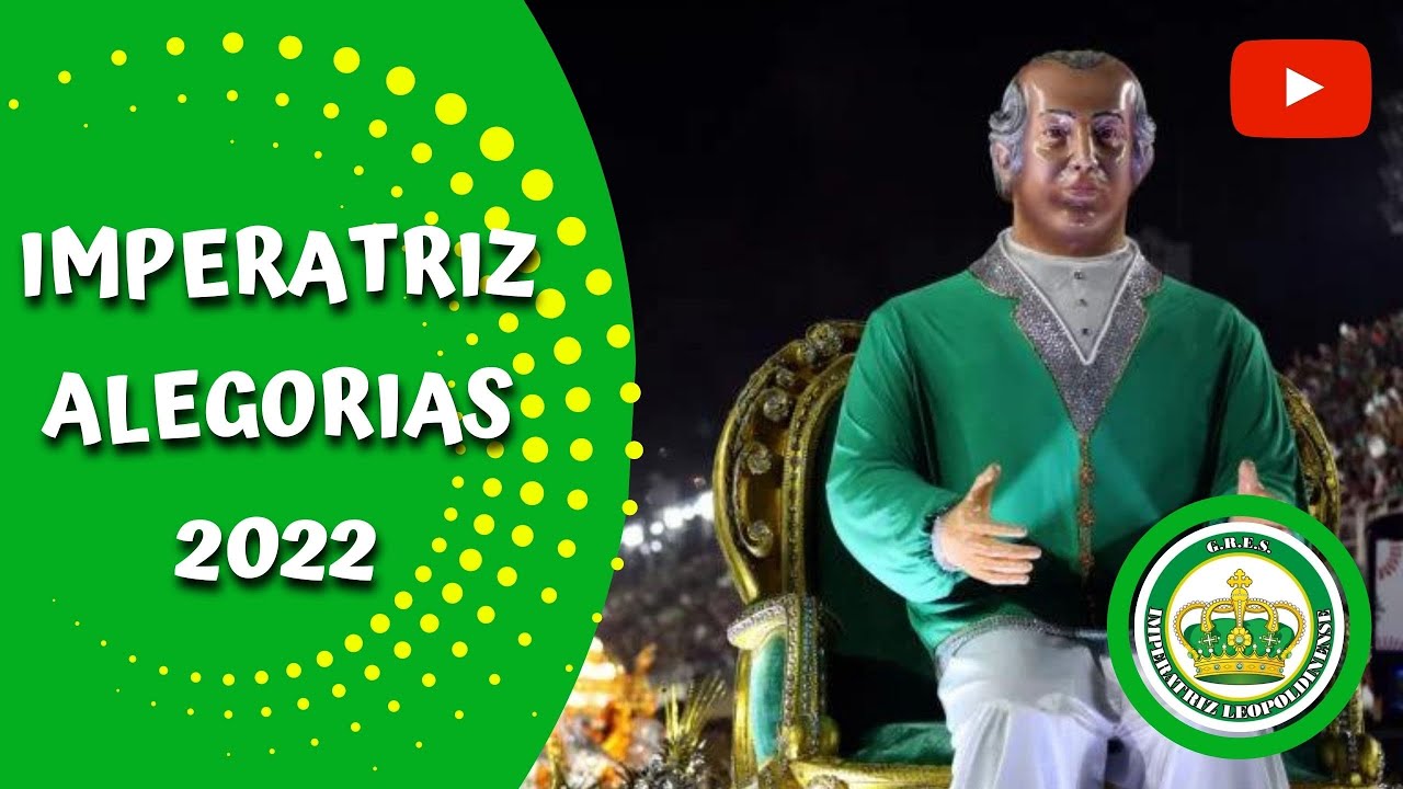 IMPERATRIZ LEOPOLDINENSE 2022 | ALEGORIAS