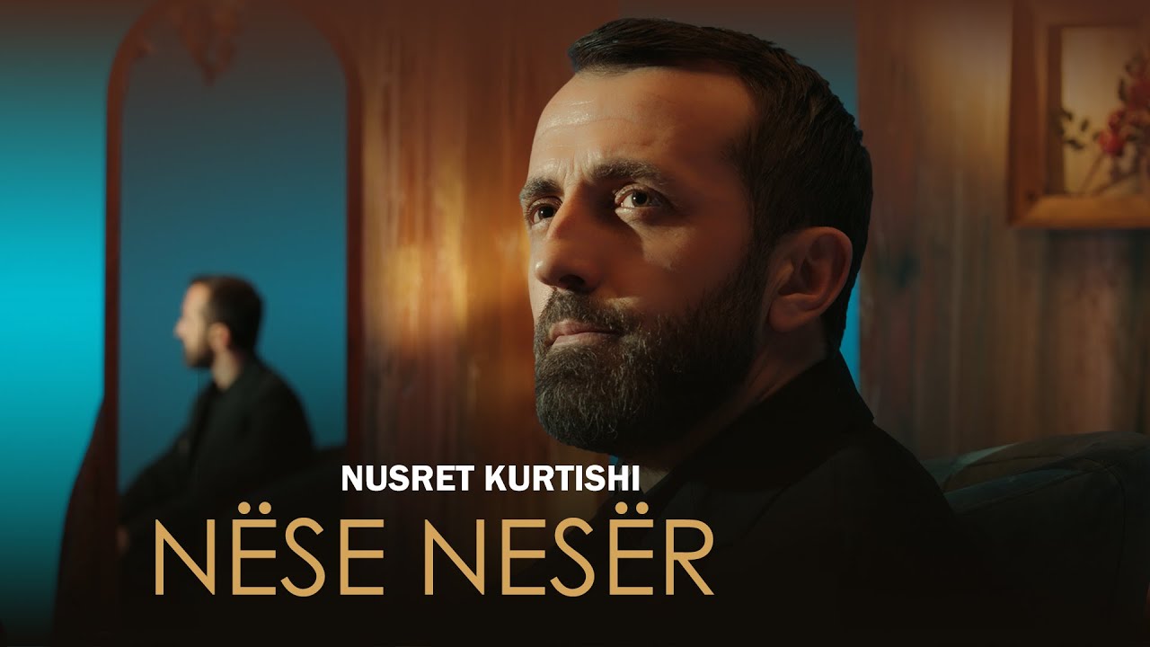 Nusret Kurtishi - Nese neser