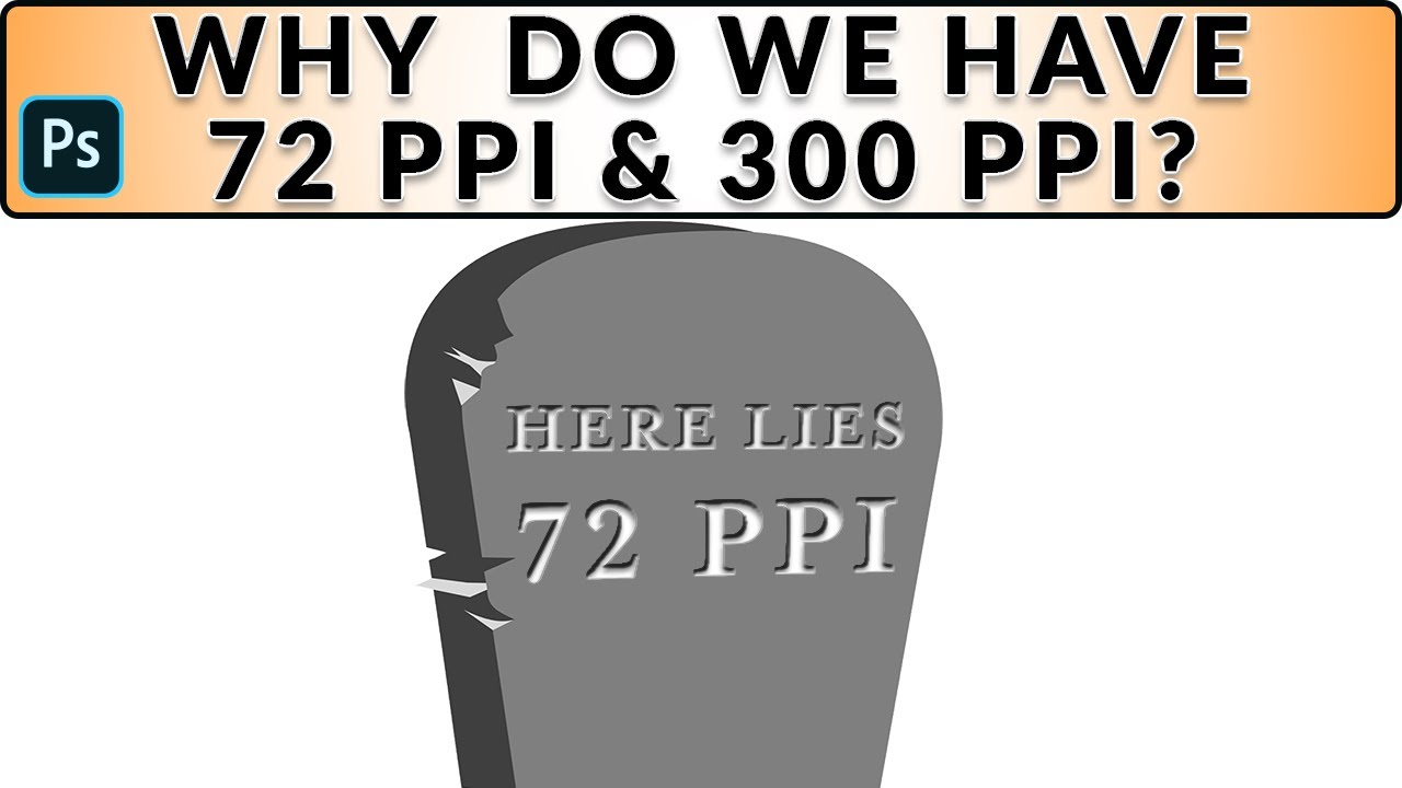 Why do we have 72 PPI & 300 PPI (Pixels Per Inch)