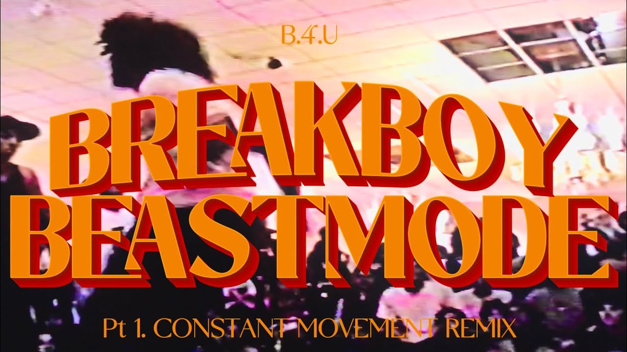 Breakboy BEASTMODE B.4.U pt.1 Constant Movement Remix 