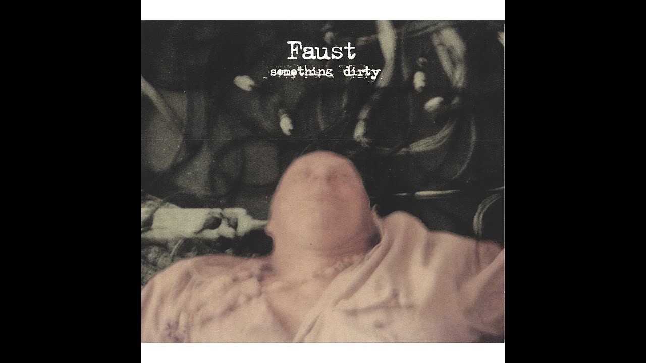 Faust - Something Dirty (Bureau B) [Full Album]