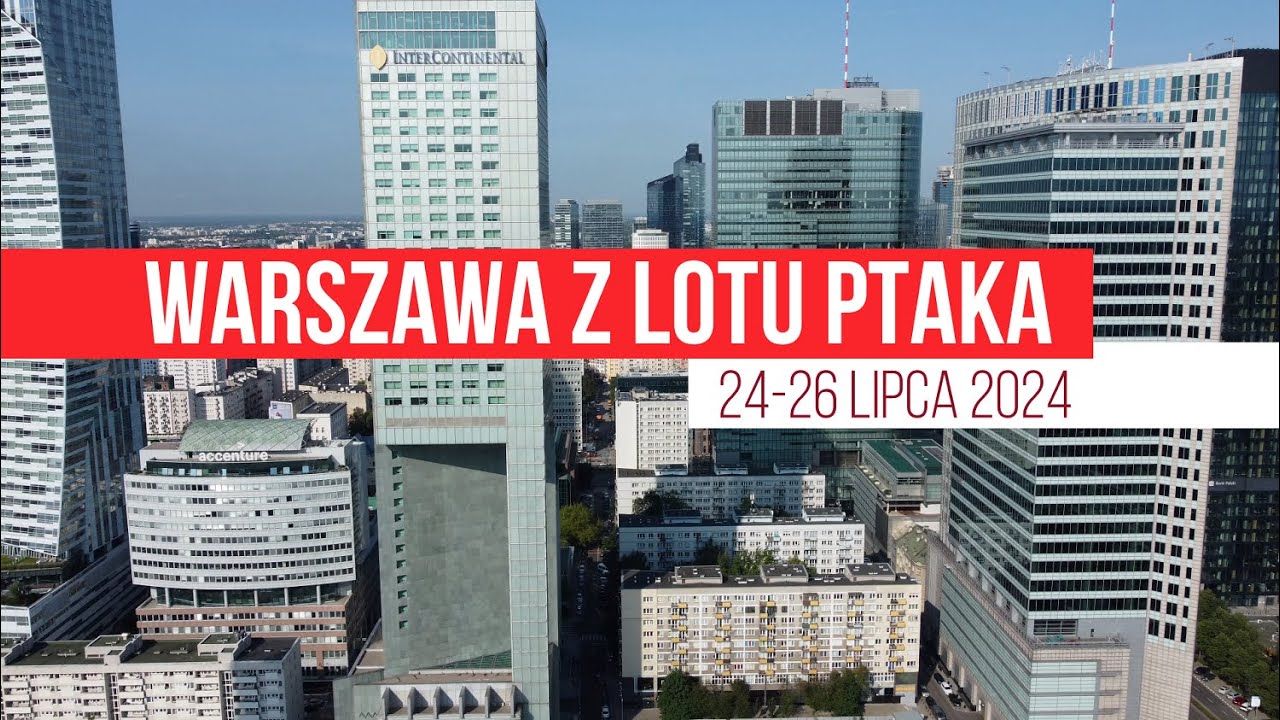 Warszawa z lotu ptaka [dronem nad Warszawą] - 24/26 lipca 2024