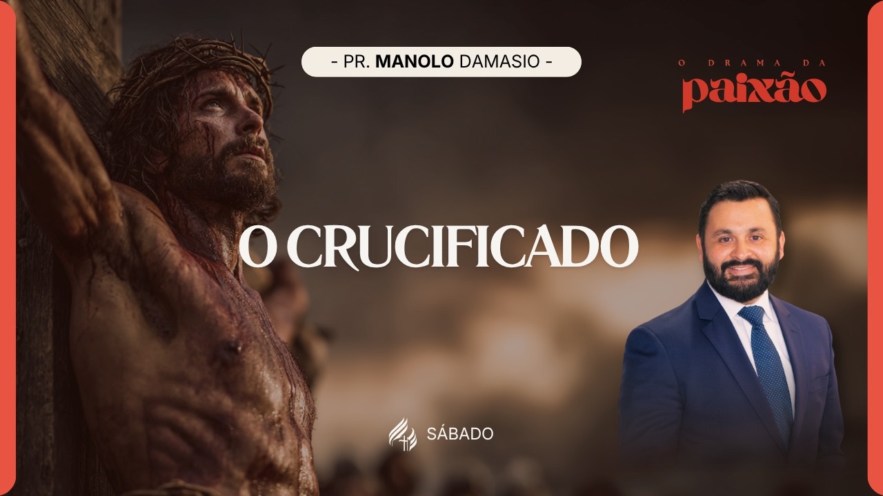 O Crucificado - Semana Santa (1/8) | Pr. Manolo Dam&aacute;sio - 28.03.26