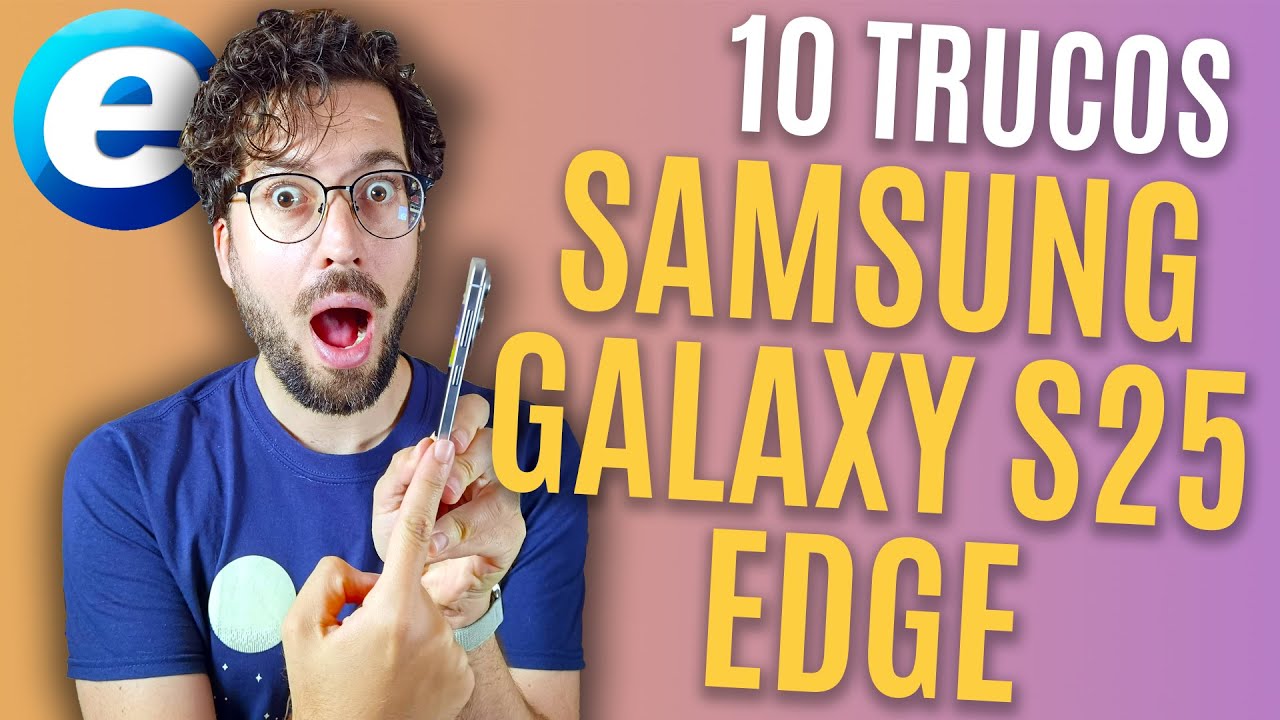 TRUCOS PARA SAMSUNG GALAXY S25 EDGE