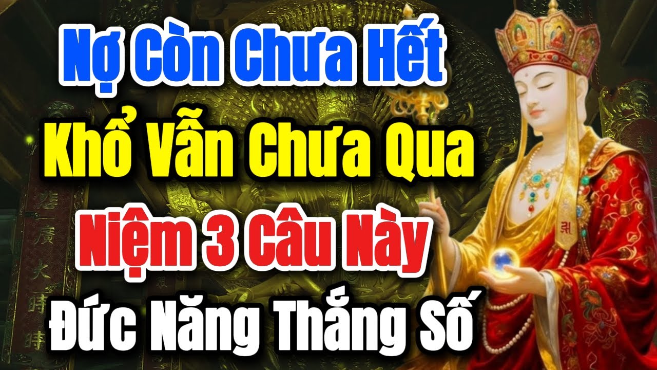 Địa Tạng Vương Bồ Tát Dạy: Nợ Còn Chưa Hết, Khổ Vẫn Chưa Qua - Niệm 3 Câu Này, Đức Năng Thắng Số