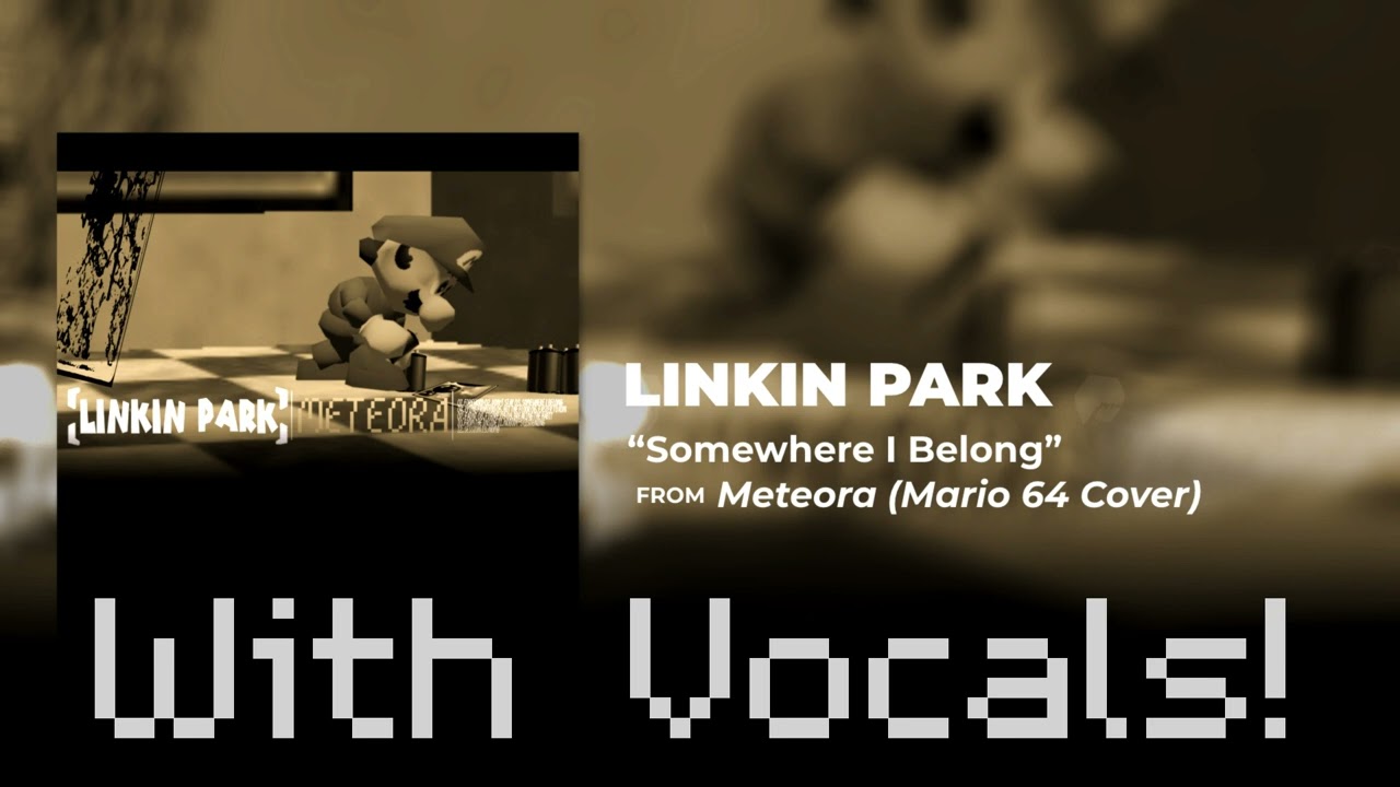 Linkin Park - Somewhere I Belong (Mario 64 Soundfont Cover) [WITH VOCALS]