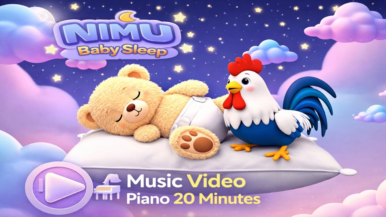 NIMU Baby Sleep  | Music Video  | with Piano| | 🧸🐔🎹 20 Minutes