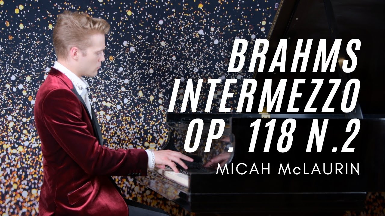 Brahms Intermezzo Op.118 No.2 | Micah McLaurin, piano