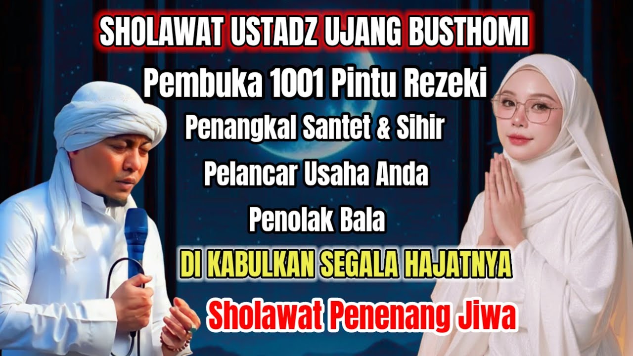 Sholawat Kang Ujang Busthomi | Pembuka Rezeki, Penolak Bala & Dimudahkan Segala Hajat Anda✅