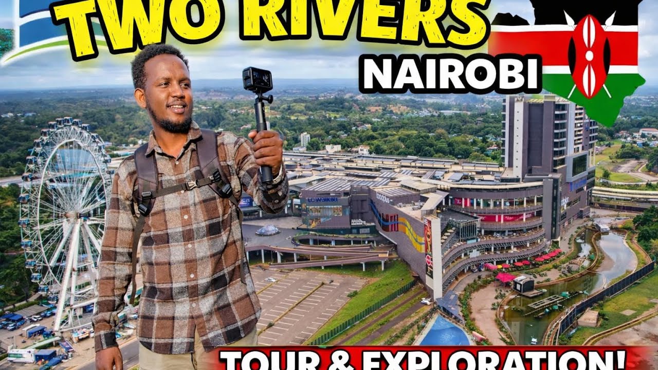 EXPLORING TWO RIVERS MALL..WAXAAN BOOQDAY MALL LABAAD EE UGU WEYN DALKAN KENYA..