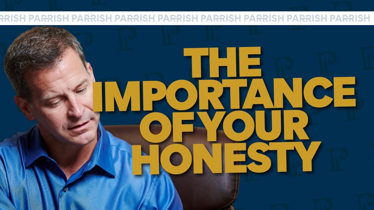 Parrish Law Firm | The Importance of Your Honesty