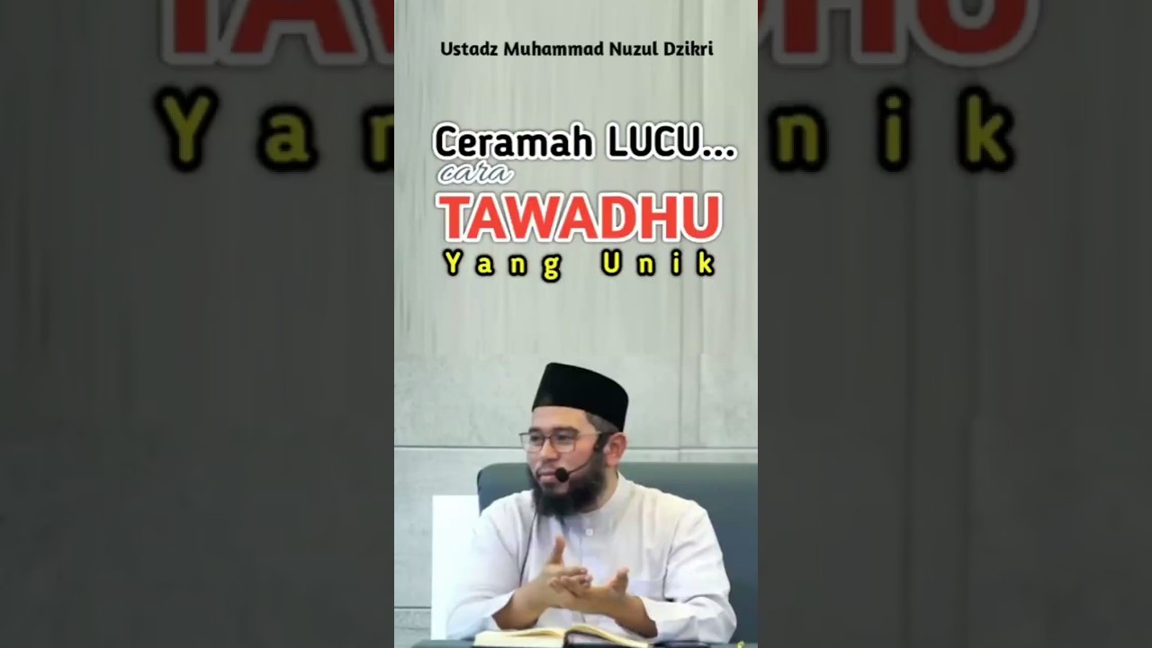 Belajar Tawadhu tidak mudah - Ustadz Muhammad Nuzul Dzikri - #tawadhu #rendahhati #akhlakmulia