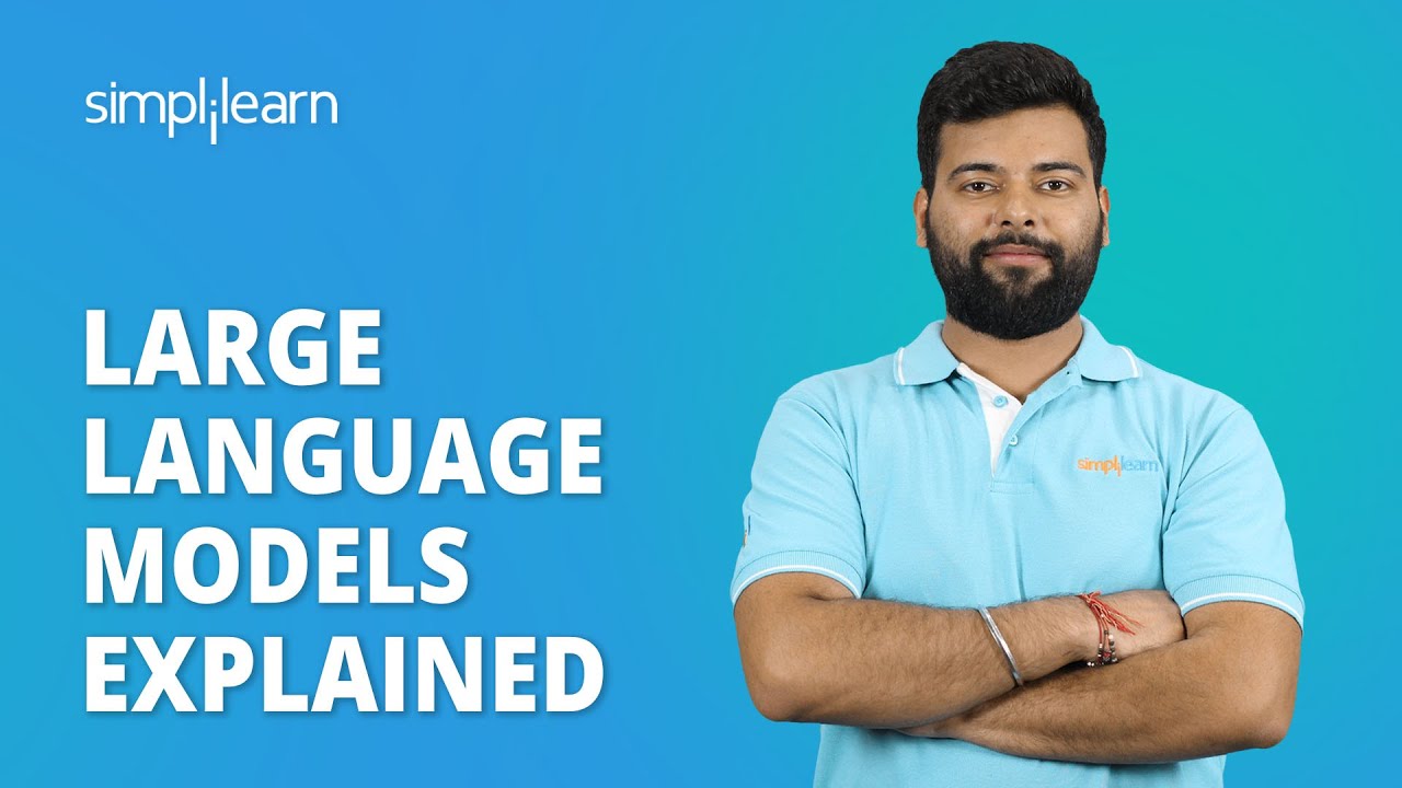 Large Language Models Explained | What Is Large Language Model (LLM) | Machine Learning |Simplilearn