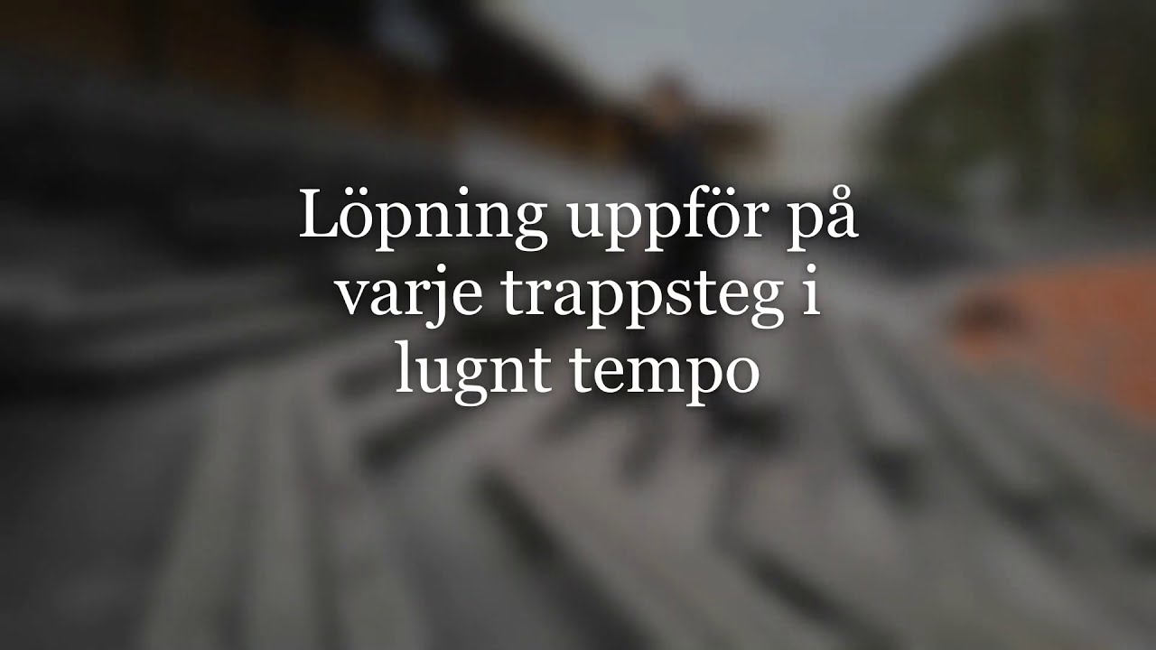 Trapptr&auml;ning Niv&aring; 2   L&ouml;pning uppf&ouml;r p&aring; varje trappsteg i lugnt tempo