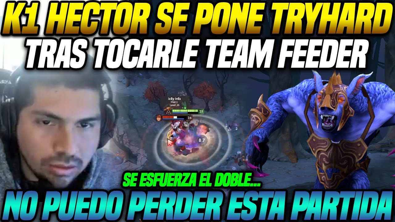 😲 No puedo perder este dota 😲 K1 Hector se pone tryhard con su Ursa tras tocarle con team feeder