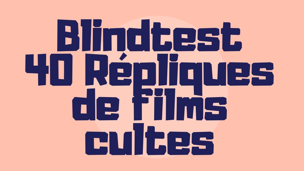 Blindtest 40 Répliques de Films Cultes