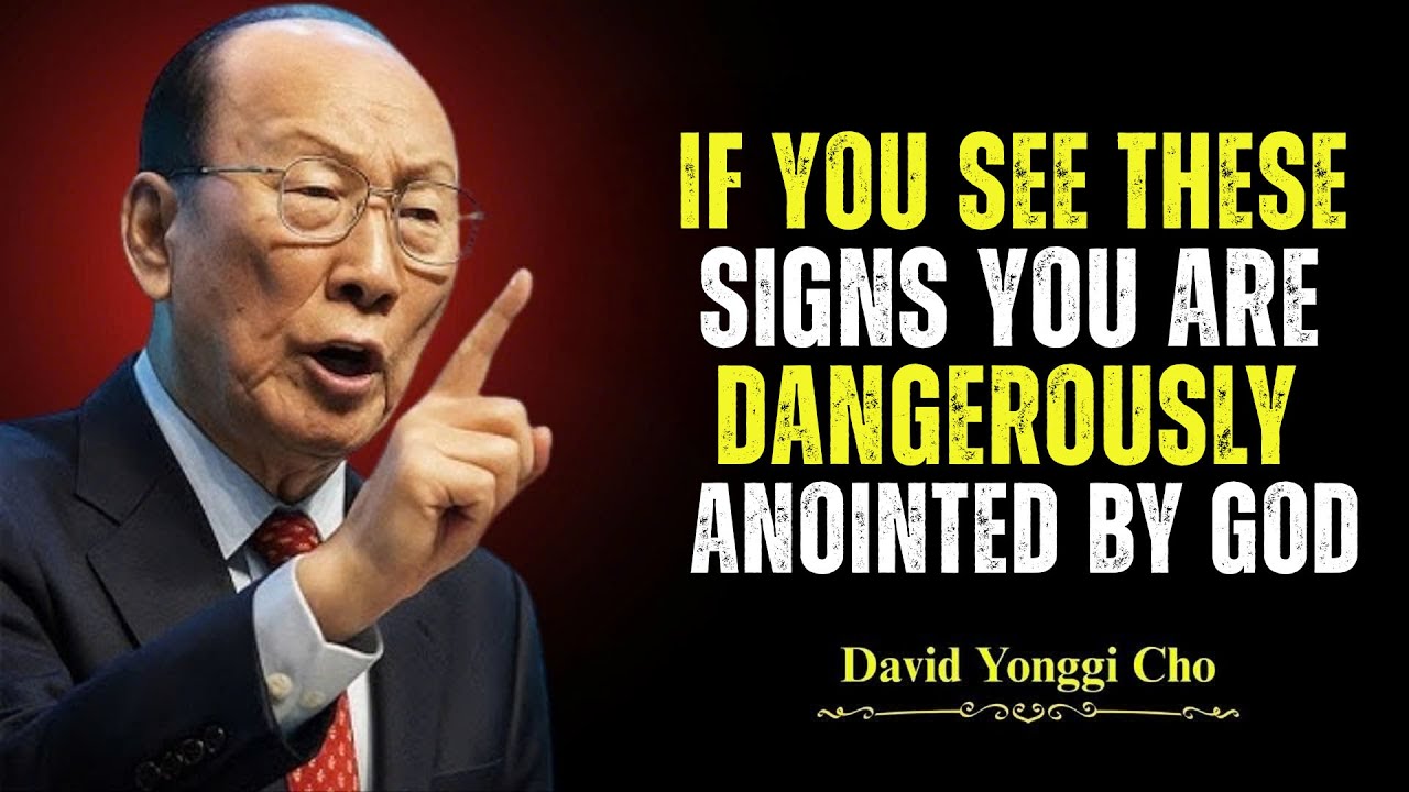 If You See These Signs, You Are Dangerously Anointed by God - Dr. David Yonggi Cho's