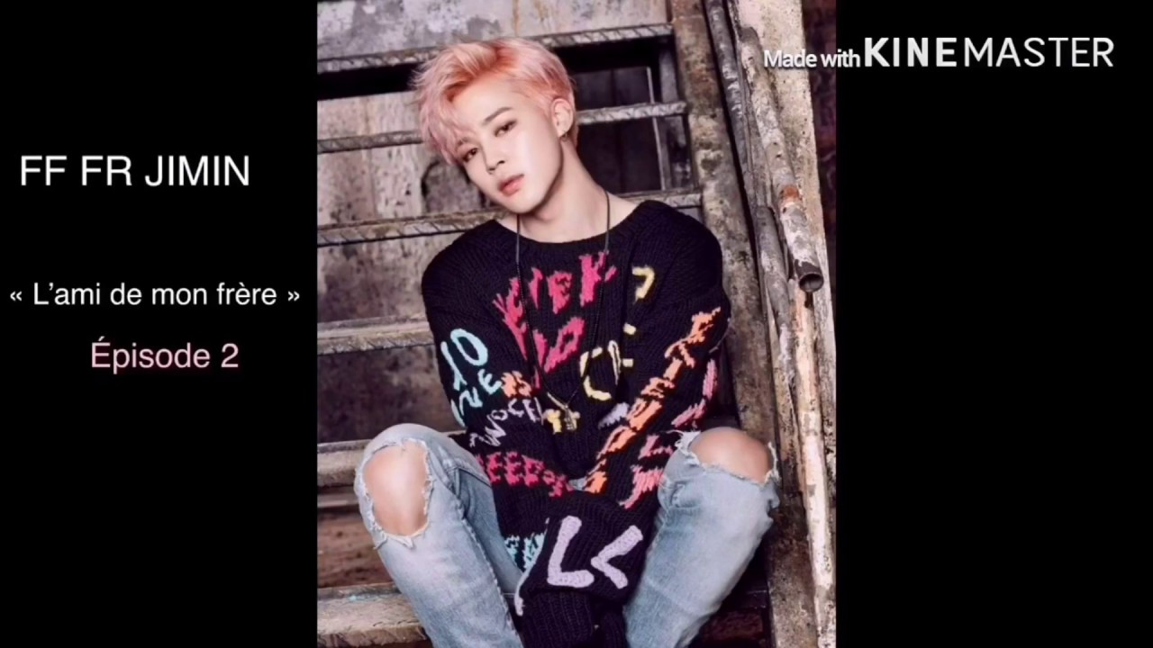 [BTS] FF FR JIMIN « L’ami de mon frère »❤️ épisode 2