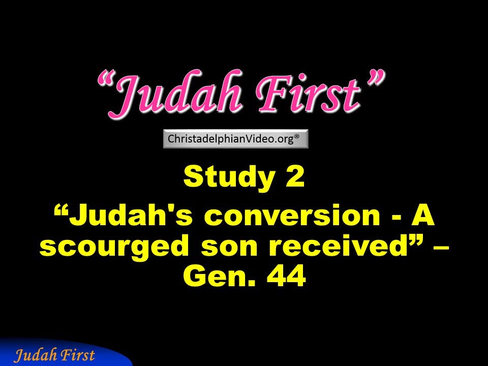 Judah's conversion - 'A scourged son received' Judah First Study 2