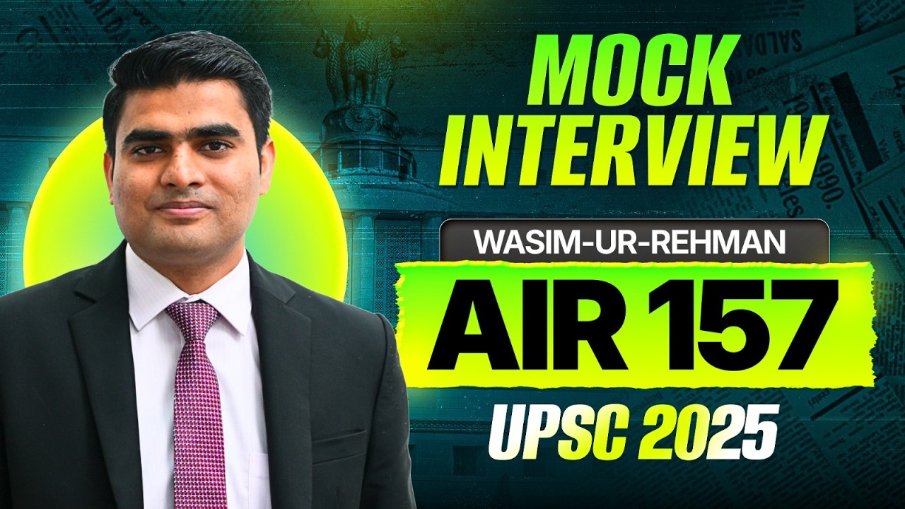 WASIM UR RAHMAN : AIR 157 Full Mock Interview | UPSC Result 2025 | UPSC - IAS Topper Interview