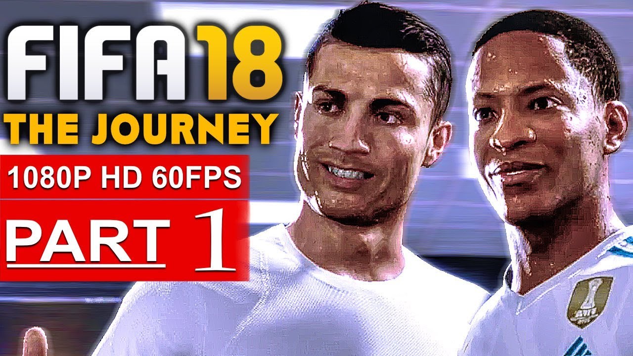 FIFA 18 THE JOURNEY Gameplay Walkthrough Part 1 [1080p HD 60FPS] - No Commentary (FULL GAME)