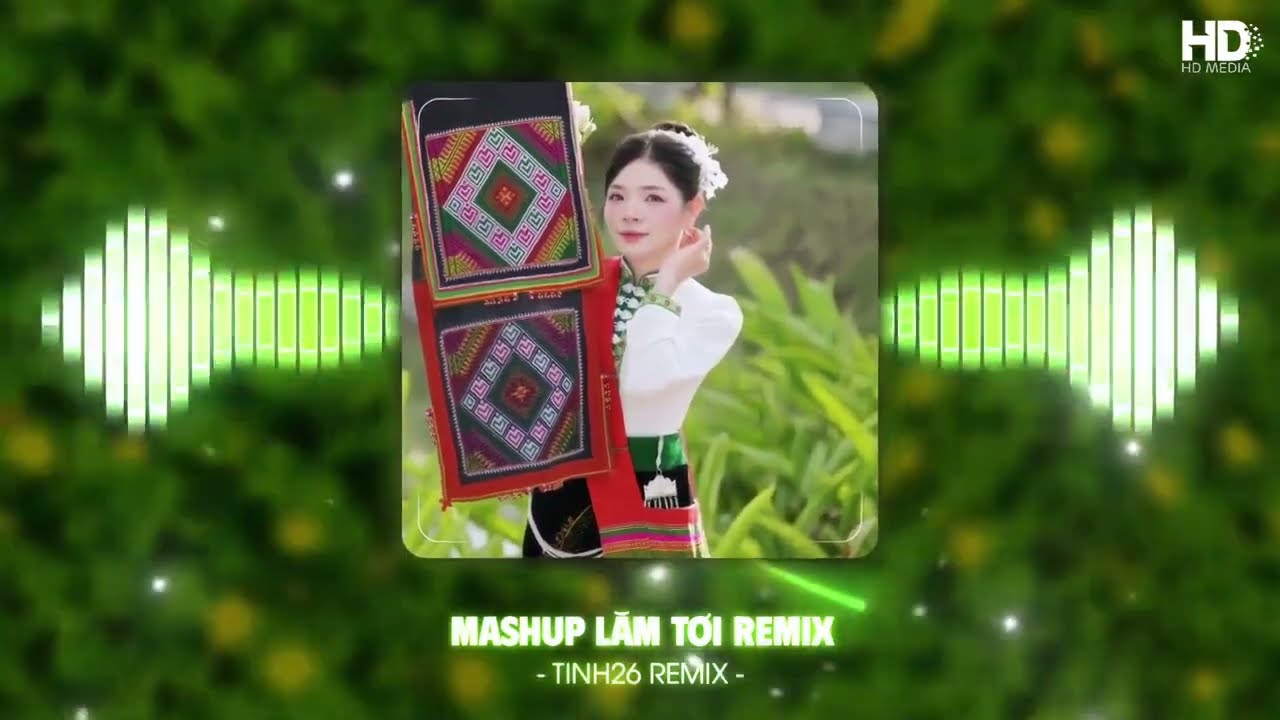 MASHUP LĂM TƠI REMIX x CÔ GÁI SẦM NƯA REMIX - LK NHẠC TÂY BẮC HOT TIKTOK REMIX 2026