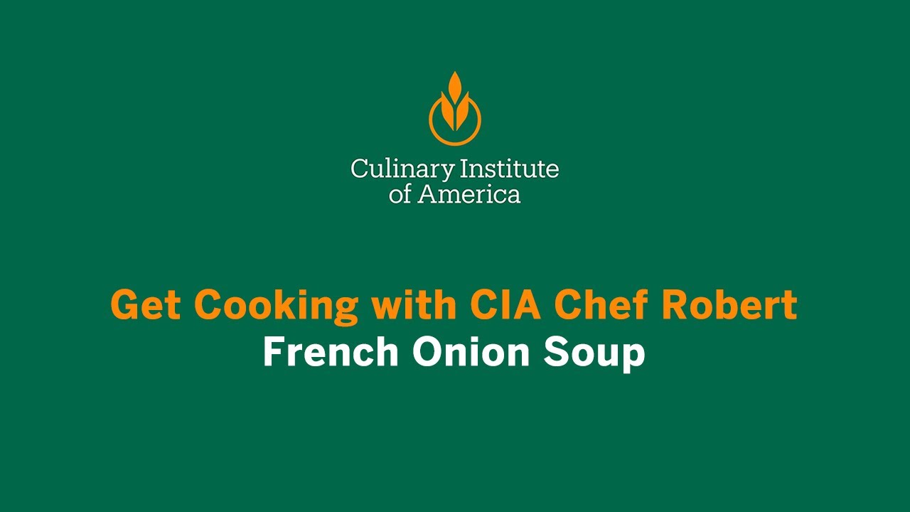 Get Cooking with CIA Chef Robert: French Onion Soup
