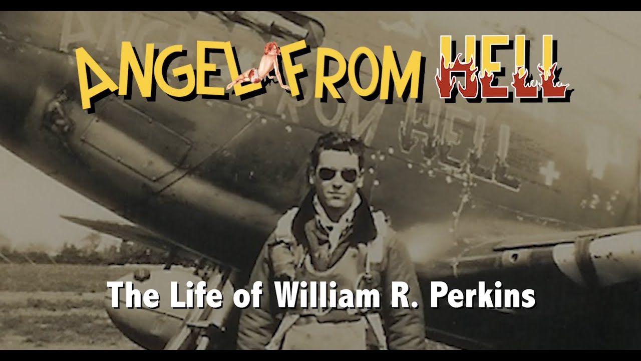 ANGEL FROM HELL - THE LIFE OF WILLIAM R PERKINS - WWII FIGHTER PILOT