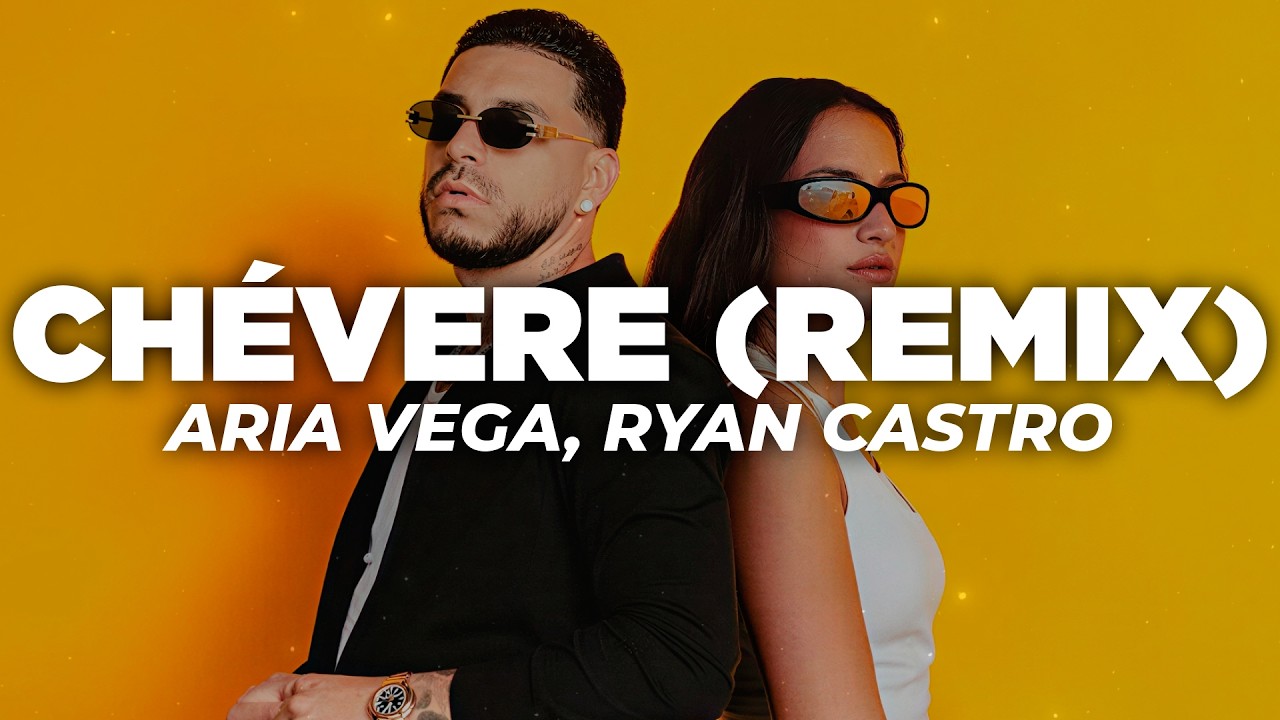 ARIA VEGA, Ryan Castro - CHÉVERE Remix (Letra) | troja con la mini mini