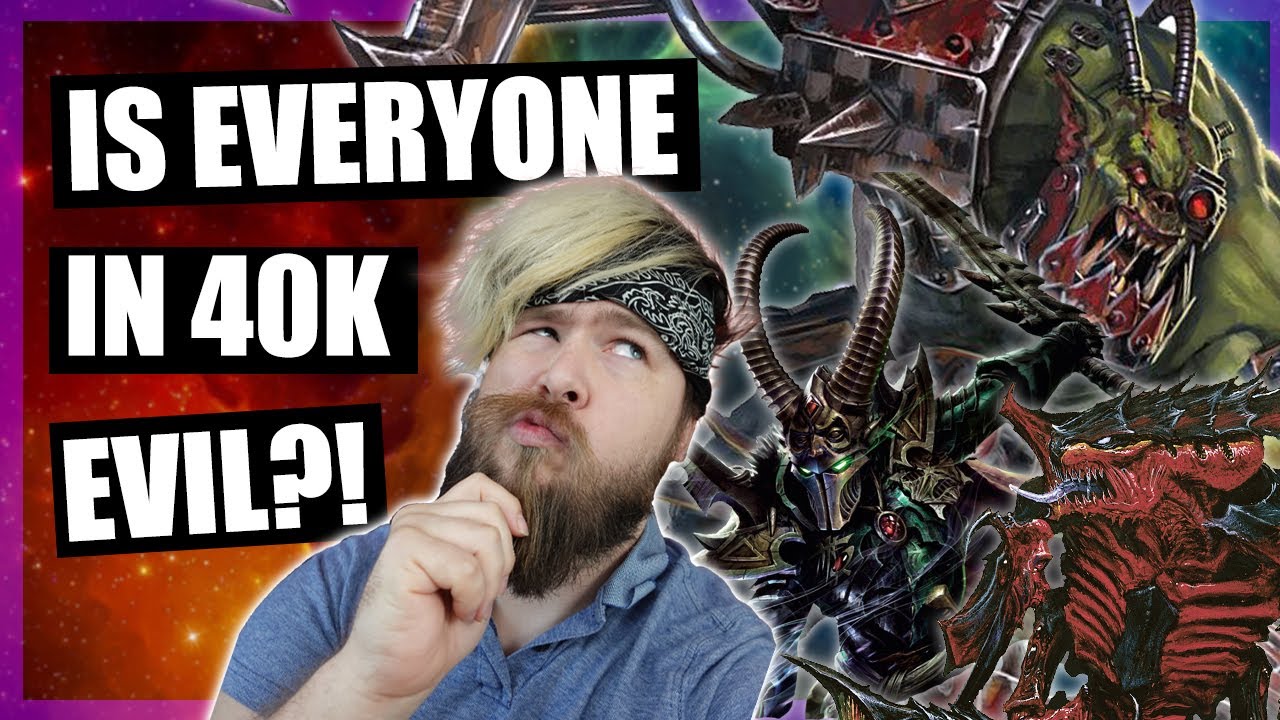 IS EVERYONE In 40K EVIL? | WARHAMMER 40K Lore