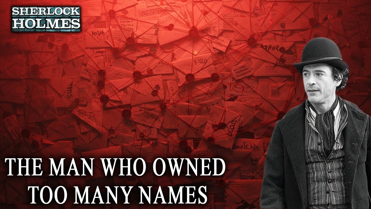 Sherlock Holmes and the Man Who Owned Too Many Names
