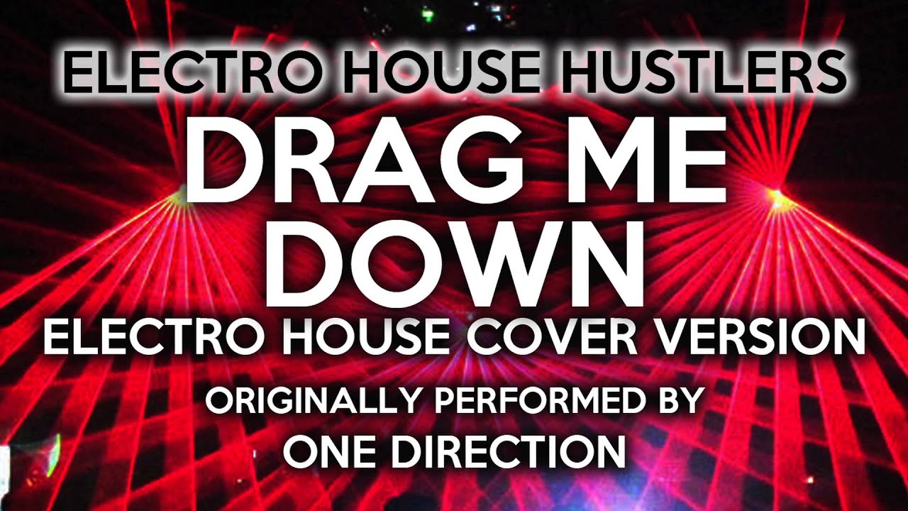 Drag Me Down (Electro House Hustlers EDM Remix) [Cover Tribute to One Direction]