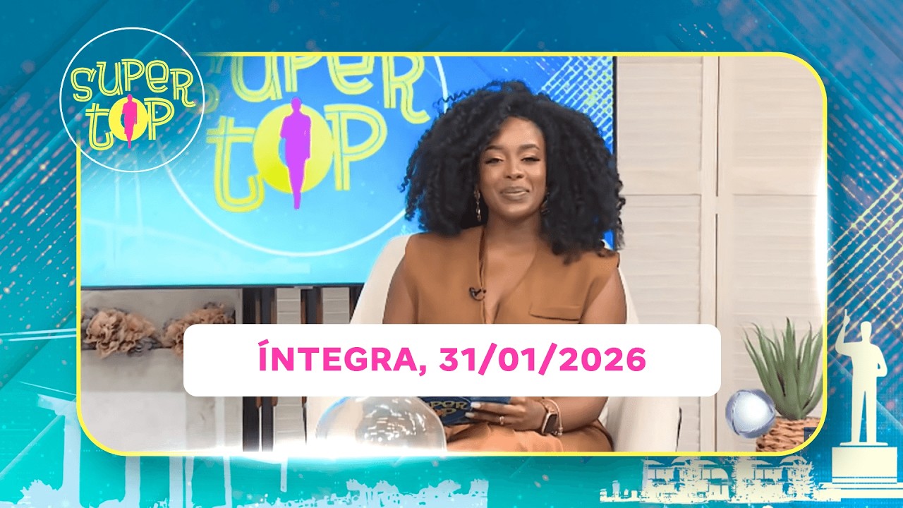 Assista na íntegra o Super Top  31/01/2026