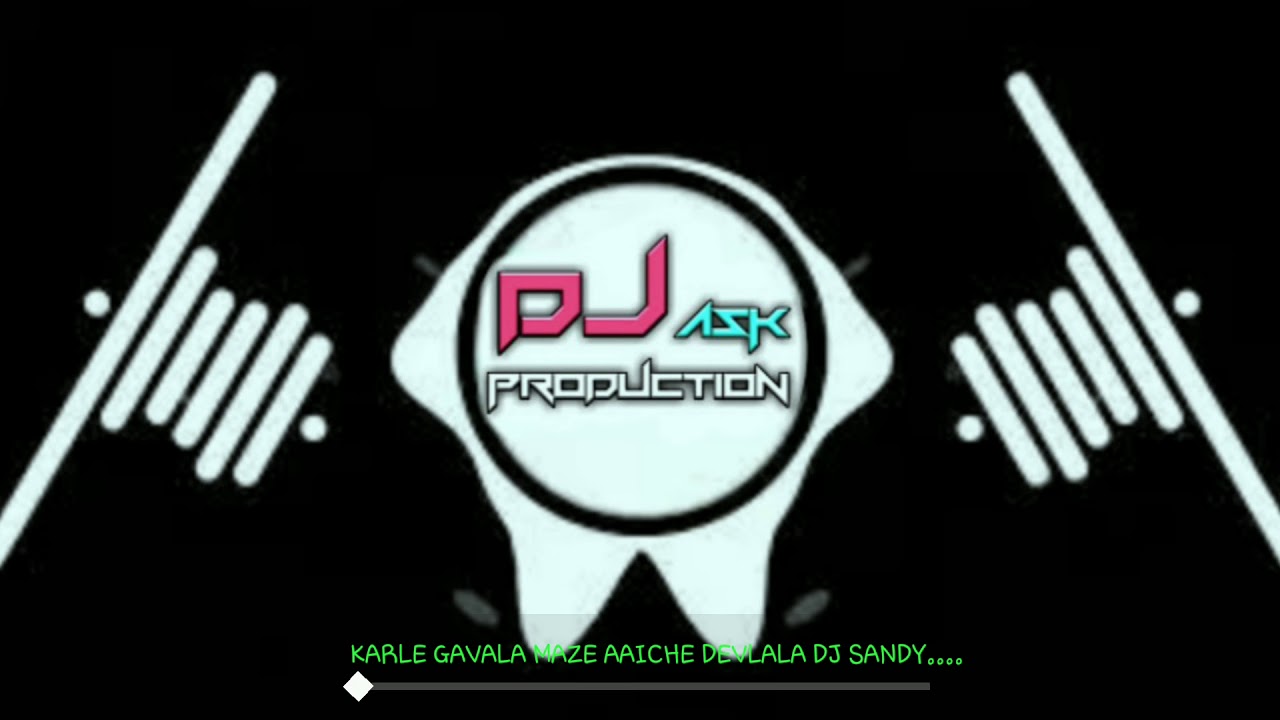 KARLE GAVALA MAZE AAICHE DEVLALA DJ SANDY & KIRAN ...👍
