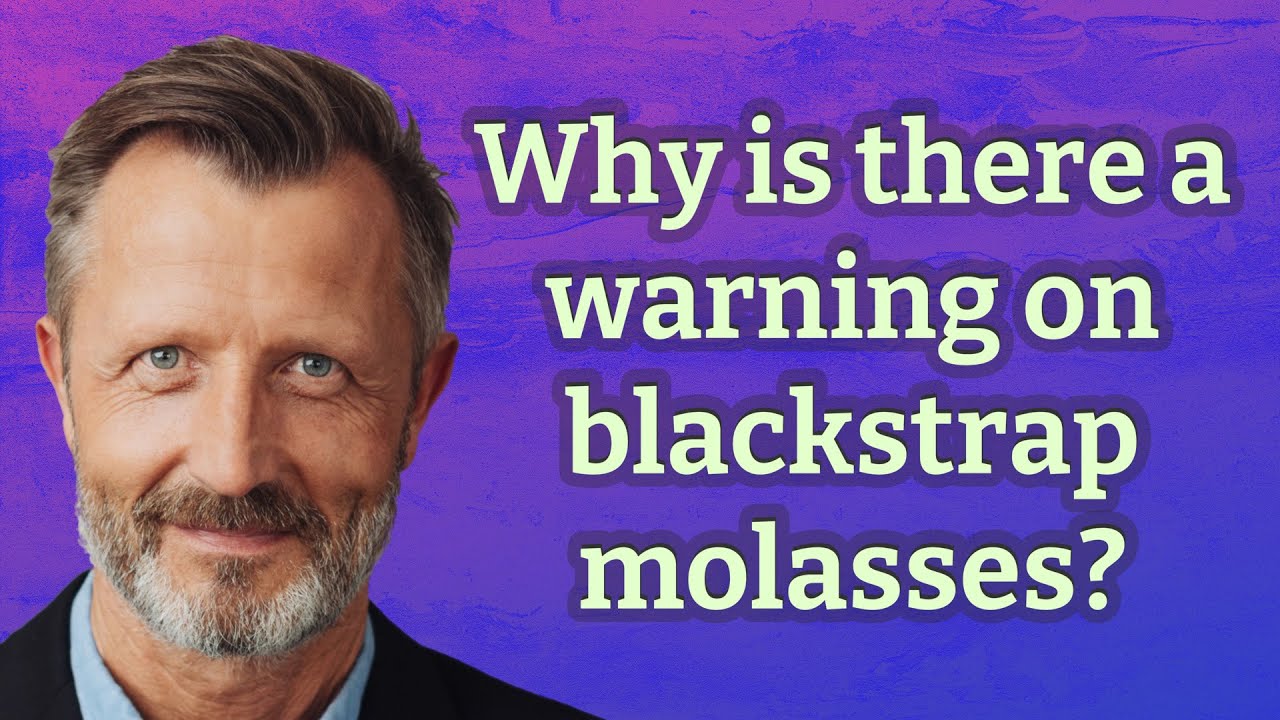 Why is there a warning on blackstrap molasses?