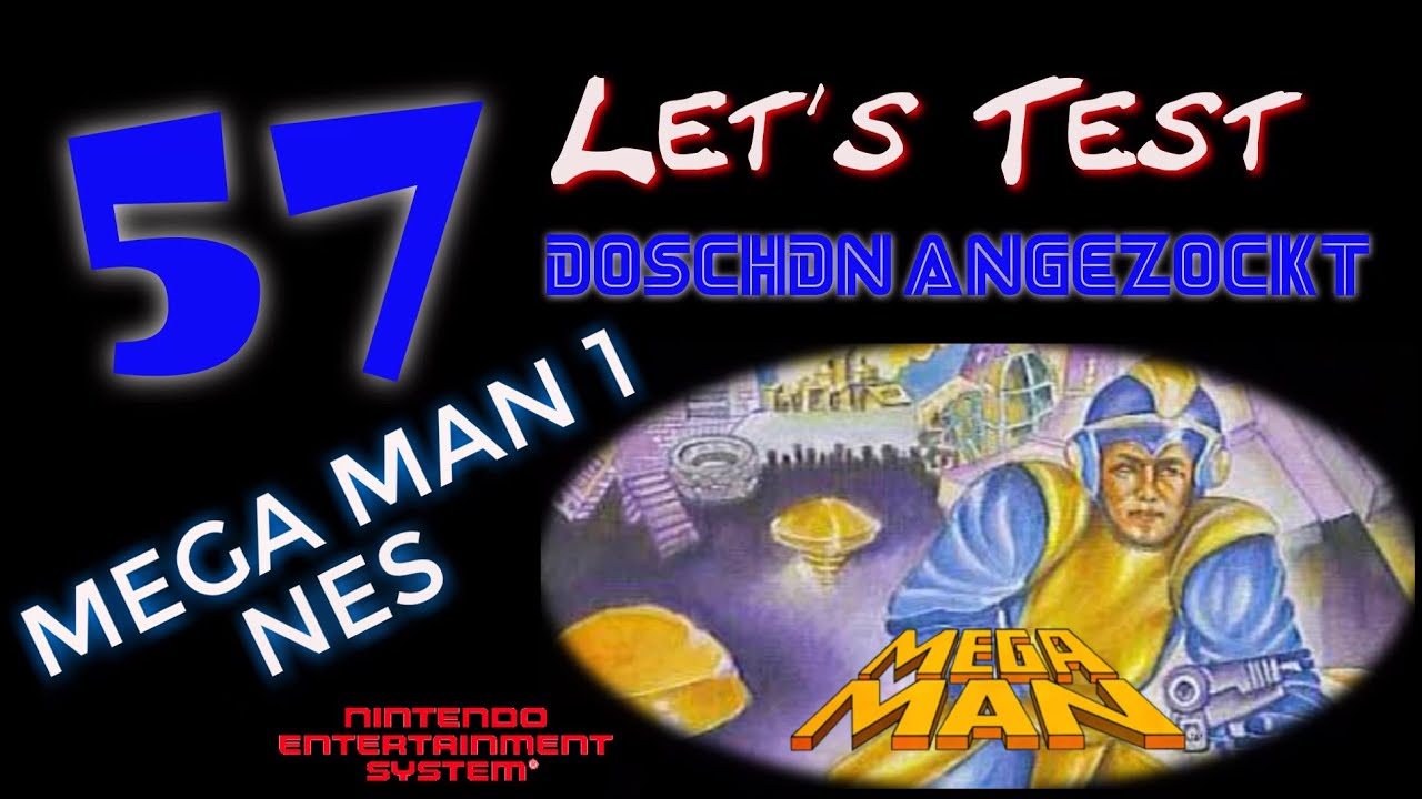 🎮 Let´s Test - Doschdn Angezockt 🎮 - #57 - MEGA MAN - NES