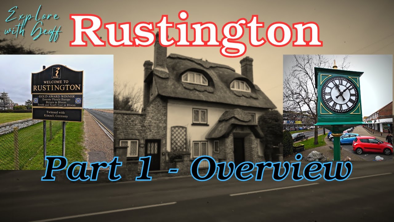 Rustington, West Sussex. Part 1 - An Overview