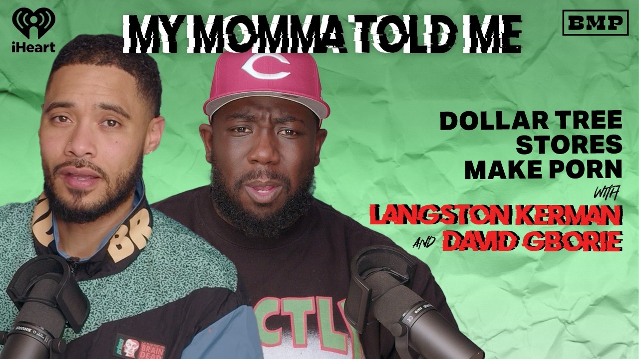S5 Ep 25: Dollar Tree Stores Make Porn (with Langston Kerman and David Gborie) | MY MOMMA TOLD ME