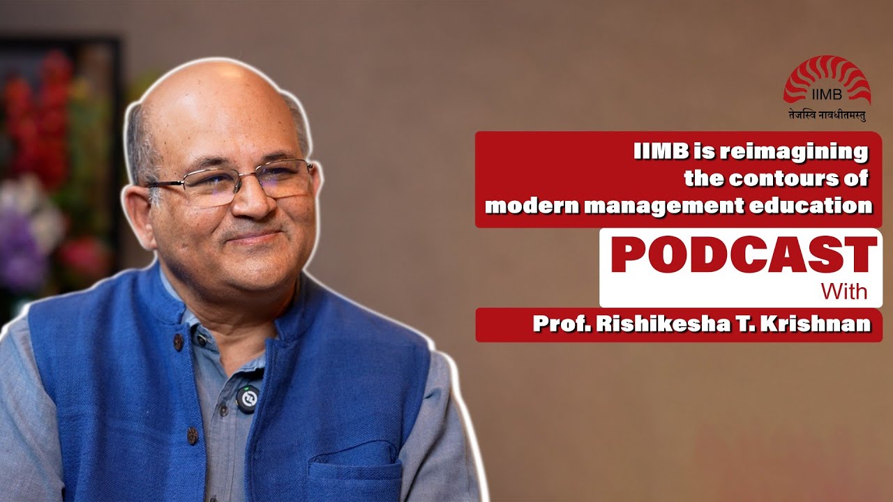 Ep 25 | IIM Bangalore Podcast: Inside the IIMB playbook with Prof. Rishikesha T Krishnan