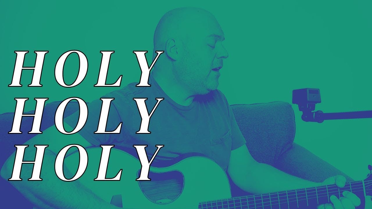 HOLY HOLY HOLY / / Acoustic Cover by Derek Charles Johnson / / Music Video