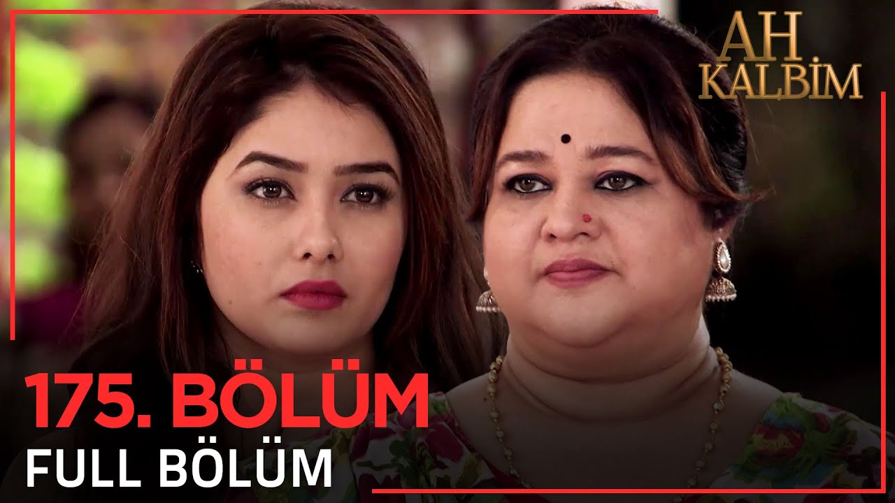 Ah Kalbim 175. Bölüm (Uzun Versiyon)