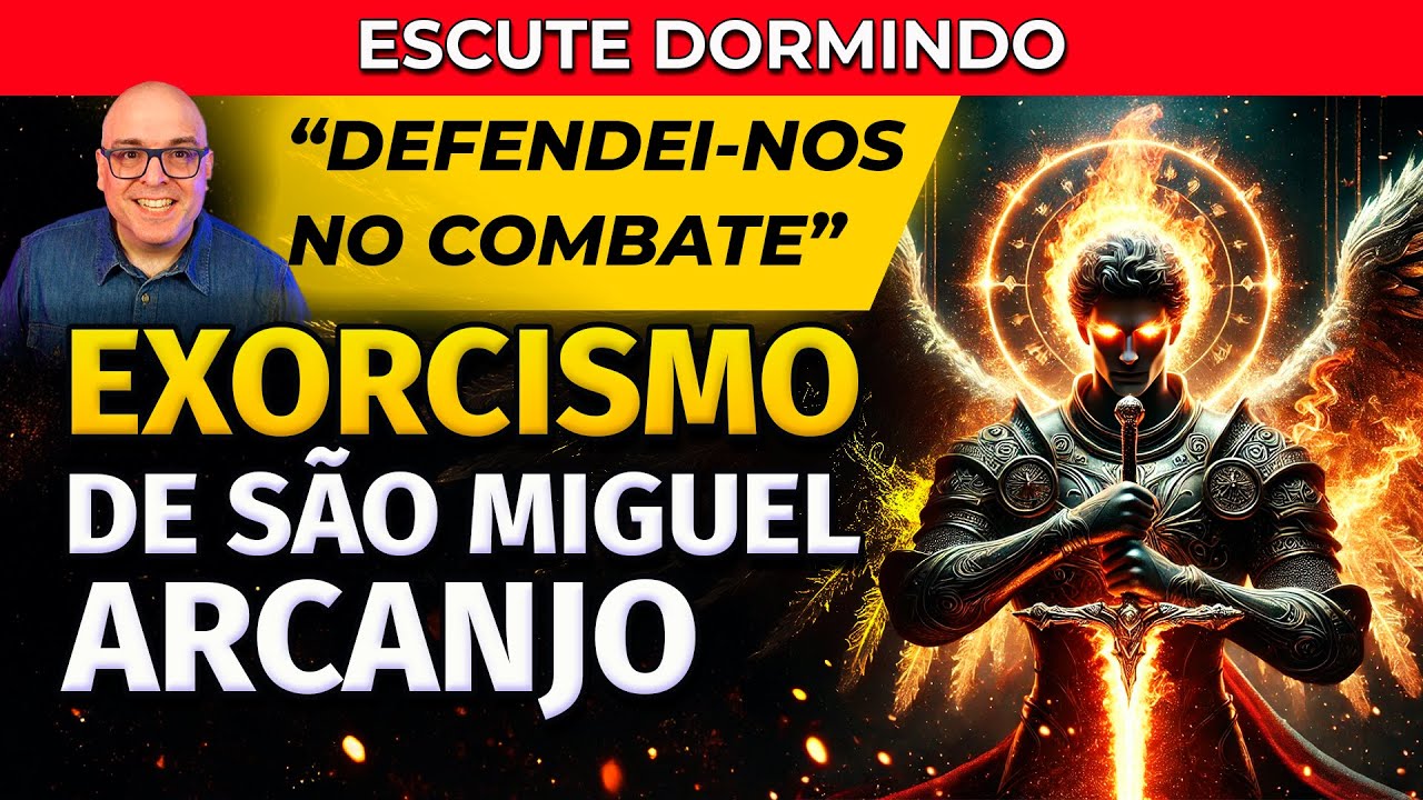 EXORCISMO DE SÃO MIGUEL ARCANJO - ORAÇÃO PARA OUVIR DORMINDO