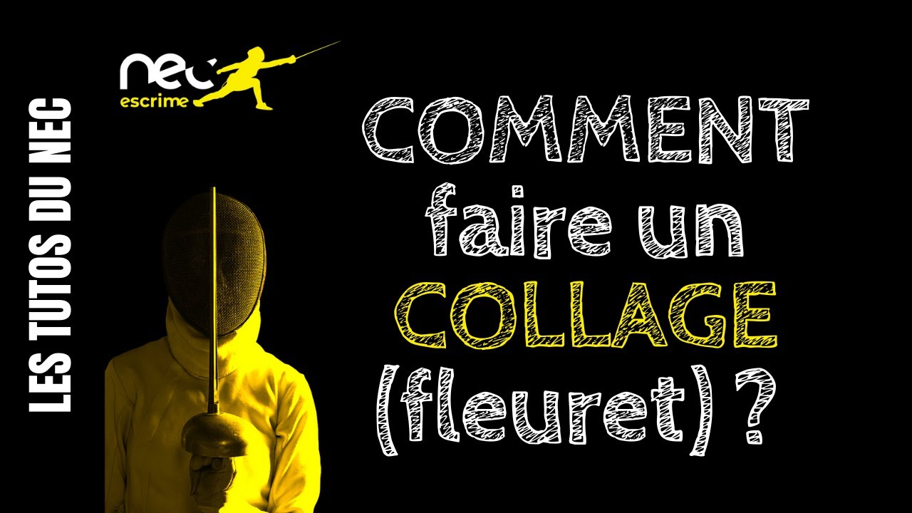 [TUTO] COMMENT FAIRE UN COLLAGE (fleuret)  - NEC ESCRIME