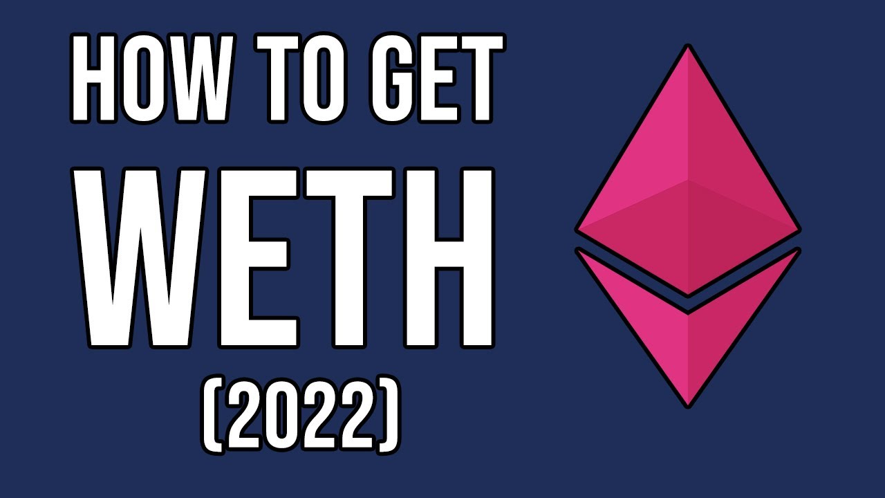 How to get WETH (Wrapped Ethereum) 2022