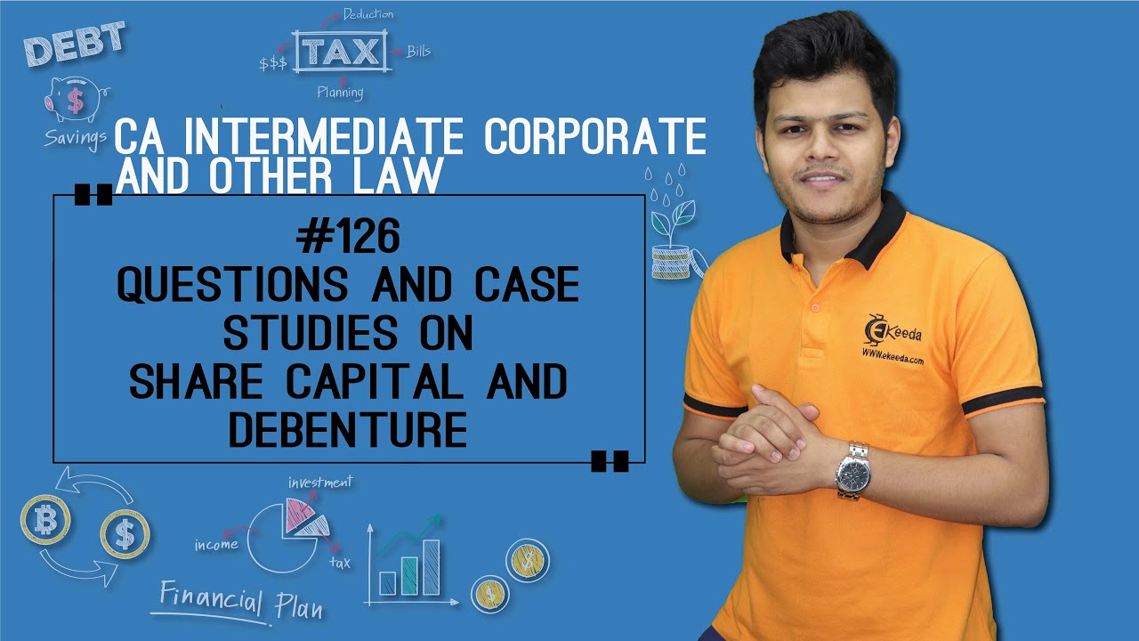 Questions & Case Studies on Share Capital & Debenture - Share Capital and Debentures