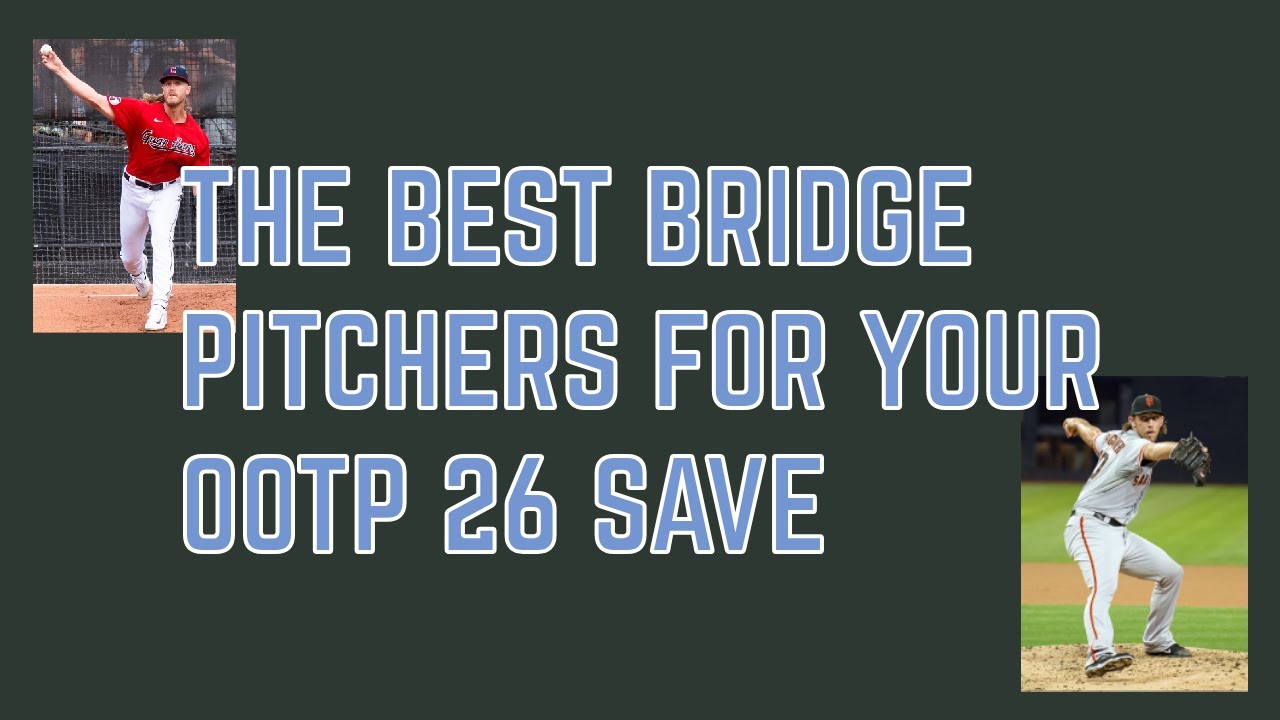 Best Bridge Pitchers for your OOTP26 Save