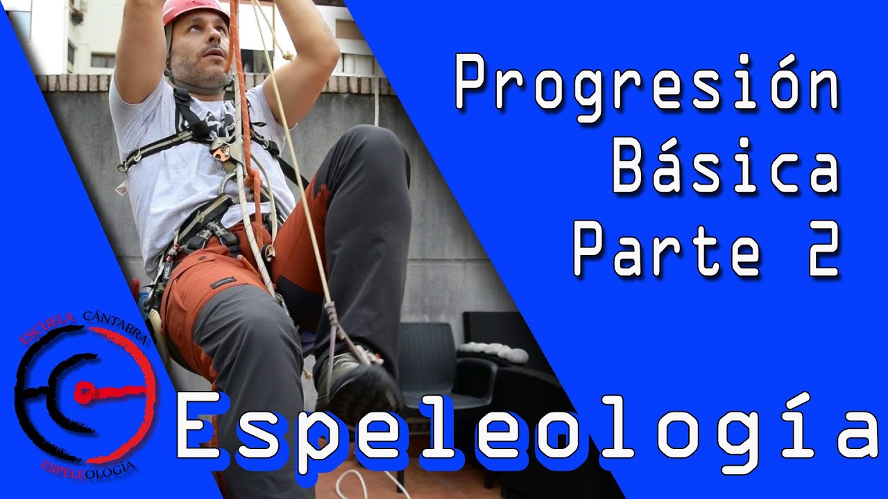 Progresión Básica - Parte 2 - Ascenso y Descenso por cuerda
