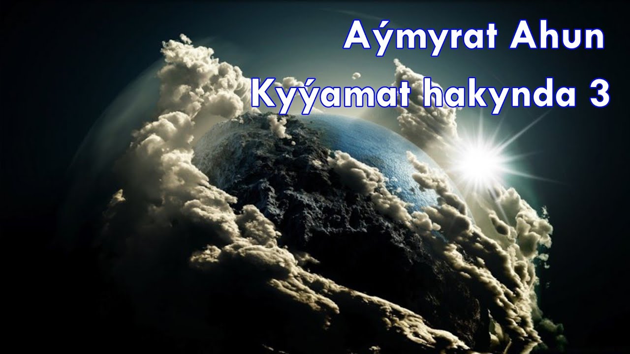 Aymyrat ahun - Kyýamat hakynda 3
